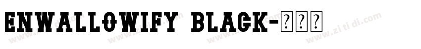 Enwallowify Black字体转换